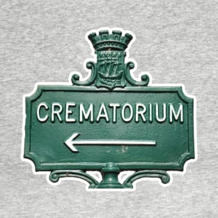 Crematorium Sign T-Shirt